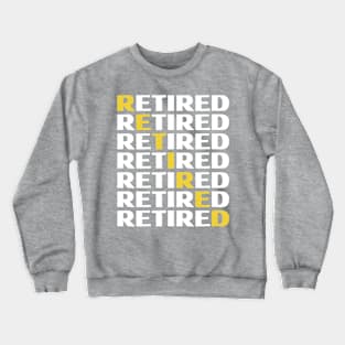 Retired - Golden Years Crewneck Sweatshirt